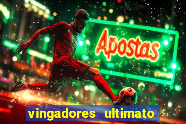 vingadores ultimato completo dublado gratis